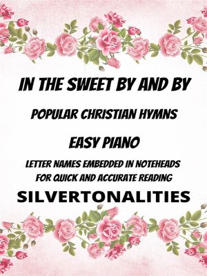 cover image of In the Sweet by and by Piano Hymns Collection for Easy Piano